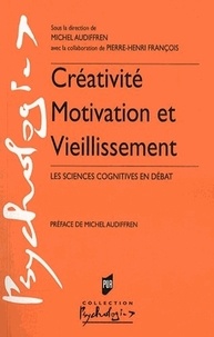 Michel Audiffren - Créativité, motivation et vieillissement - Les sciences cognitives en débat.