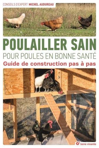 Poulailler sain pour poules en bonne santé. Guide de construction pas à pas