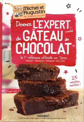  Michel & Augustin - Devenez l'expert du gâteau au chocolat avec nous - La 1re référence officielle sur terre ; fondant, mousseux, croquant, moelleux.