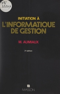 Michel Aumiaux - Initiation à l'informatique de gestion.