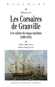 Michel Aumont - Les Corsaires de Granville - Une culture du risque maritime (1688-1815).