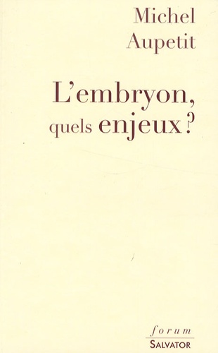 Michel Aupetit - L'embryon, quels enjeux ?.