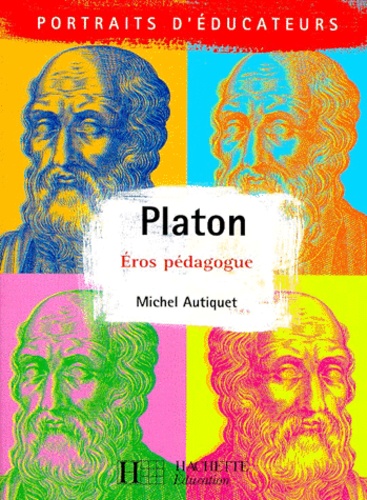 Michel Autiquet - Platon. Eros Pedagogue.
