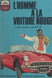 Michel Averlant et Frédéric Ditis - L'homme à la voiture rouge (1). Les cadrans de BX 13.