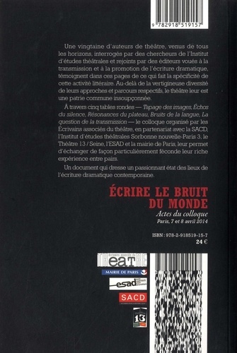 Ecrire le bruit du monde. Actes du colloque des Ecrivains associés du théâtre (eat), Paris, 7 et 8 avril 2014