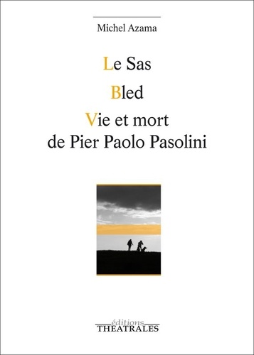 Michel Azama - Le SAS ; Bled ; Vie et mort de Pier Paolo Pasolini.