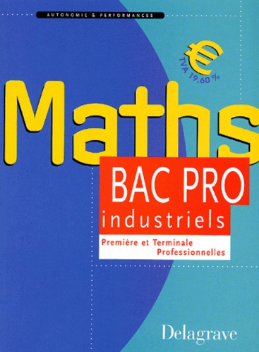 Michel Babin et Pierre Salette - Maths Bac Pro Industriels. Premiere Et Terminale Professionnelles.