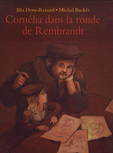 Michel Backès et Béatrice Deru-Renard - Cornélia dans la ronde de Rembrandt.