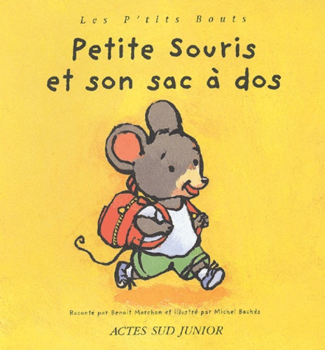 Michel Backès et Benoît Marchon - Petite Souris Et Son Sac A Dos.