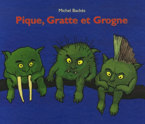 Michel Backès - Pique, Gratte et Grogne.