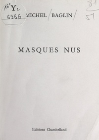 Michel Baglin - Masques nus.