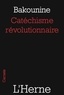 Michel Bakounine - Catéchisme révolutionnaire.