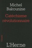 Michel Bakounine - Catéchisme révolutionnaire.