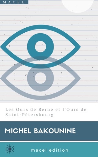 Michel Bakounine - Les Ours de Berne et l’Ours de Saint-Pétersbourg.