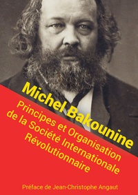 Michel Bakounine - Principes et organisation de la Société internationale révolutionnaire.