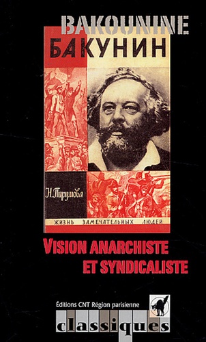 Michel Bakounine - Vision anarchiste et syndicaliste.