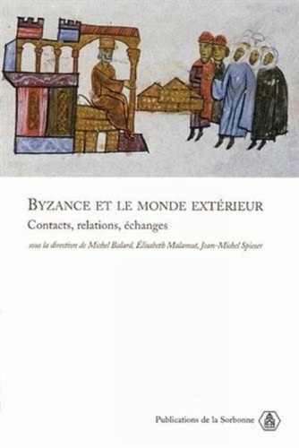 Byzance et le monde extérieur. Contacts, relations, echanges