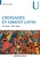 Croisades et Orient Latin (XIe-XIVe siècle) 2e édition
