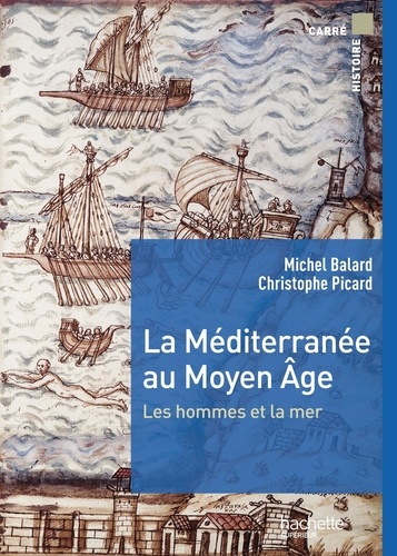 La Méditerranée au Moyen Age. Les hommes et la mer