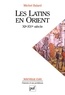 Michel Balard - Les Latins en Orient (XIe-XVe siècle).