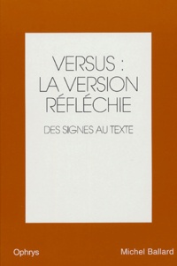 Michel Ballard - Versus :  la version réfléchie anglais-français - Volume 2, Des signes au texte.
