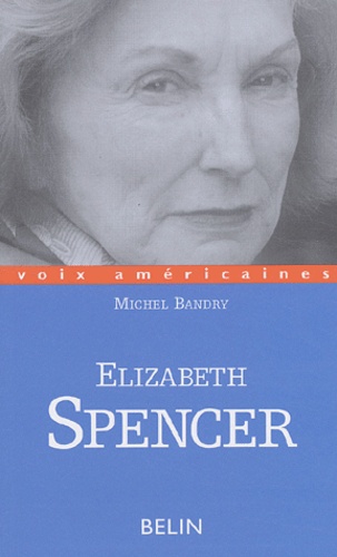 Michel Bandry - Elizabeth Spencer - Du Sud au monde.