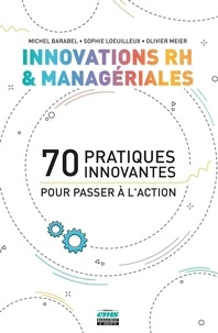 Michel Barabel et Olivier Meier - Innovations RH et managériales - 70 pratiques innovantes pour passer à l'action.