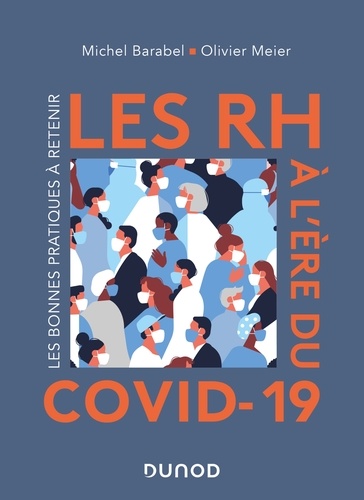 Michel Barabel et Olivier Meier - Les RH à l'ère du Covid-19 - Les bonnes pratiques à retenir.