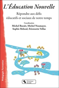 Michel Baraër et Michel Neumayer - L'Education Nouvelle - Répondre aux défis éducatifs et sociaux de notre temps.