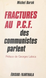 Michel Barak et Georges Labica - Fractures au P.C.F. - Des Communistes parlent.