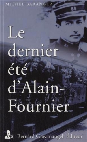 Michel Baranger - Le dernier été d'Alain-Fournier - Juin-Septembre 1914.