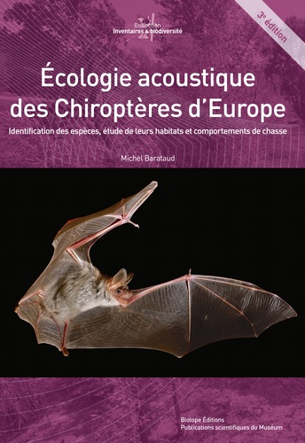 Michel Barataud - Ecologie acoustique des chiroptères d'Europe - Identification des espèces, étude de leurs habitats et comportements de chasse.