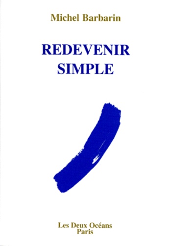 Michel Barbarin - Redevenir simple.