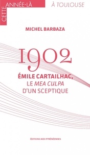Michel Barbaza - 1902 - Emile Carthaillac, le mea culpa d'un sceptique.