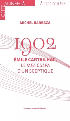 1902 - Emile Carthaillac, le mea culpa d'un sceptique