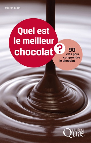 Quel est le meilleur chocolat ?. 90 clés pour comprendre