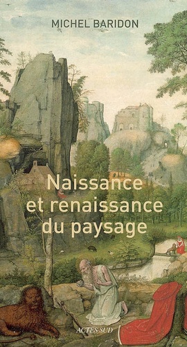 Michel Baridon - Naissance et renaissance du paysage.