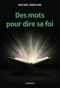 Téléchargez des livres complets gratuitement en ligne Des mots pour dire sa foi (French Edition)