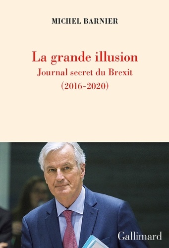 la grande illusion journal secret du brexit de michel barnier pdf ebooks decitre