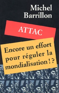 Attac, Encore Un Effort Pour Reguler La Mondialisation !?