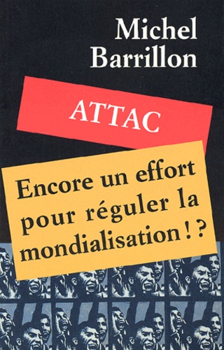 Michel Barrillon - Attac, Encore Un Effort Pour Reguler La Mondialisation !?.