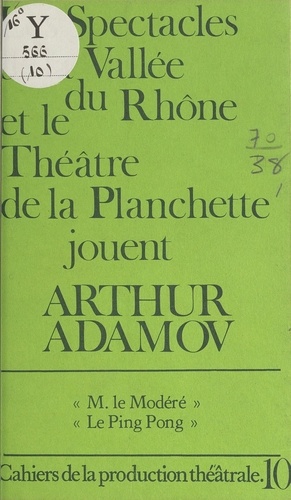 Les spectacles de la vallée du Rhône et le Théâtre de la Planchette jouent Arthur Adamov. M. le modéré, suivi de Le ping pong