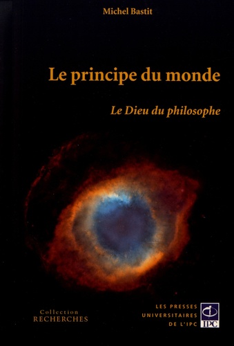 Michel Bastit - Le principe du monde - Le Dieu du philosophe.