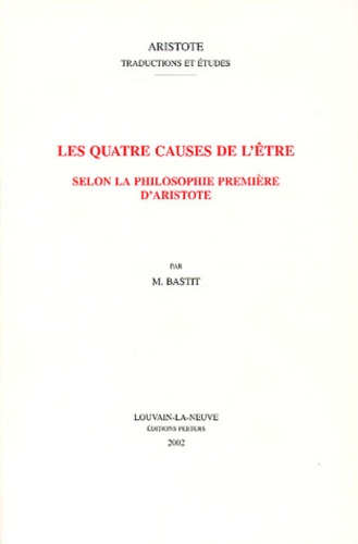 Michel Bastit - Les quatre causes de l'être selon la philosophie première d'Aristote.