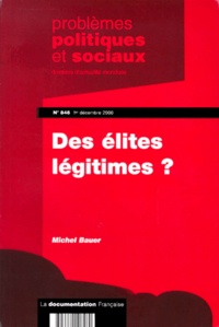 Michel Bauer - Problemes Politiques Et Sociaux N° 848 / 1er Decembre 2000 : Des Elites Legitimes ?.