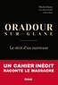 Michel Baury - Oradour-Sur-Glane - Le récit d'un survivant.