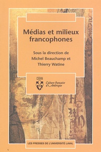 Michel Beauchamp et Thierry Watine - Médias et milieux francophones.