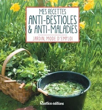 Mes recettes anti-bestioles & anti-maladies