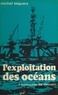 Michel Béguery et Pierre Tabatoni - L'exploitation des océans - L'économie de demain.