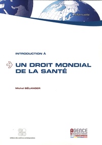 Michel Bélanger - Introduction à un droit mondial de la santé.